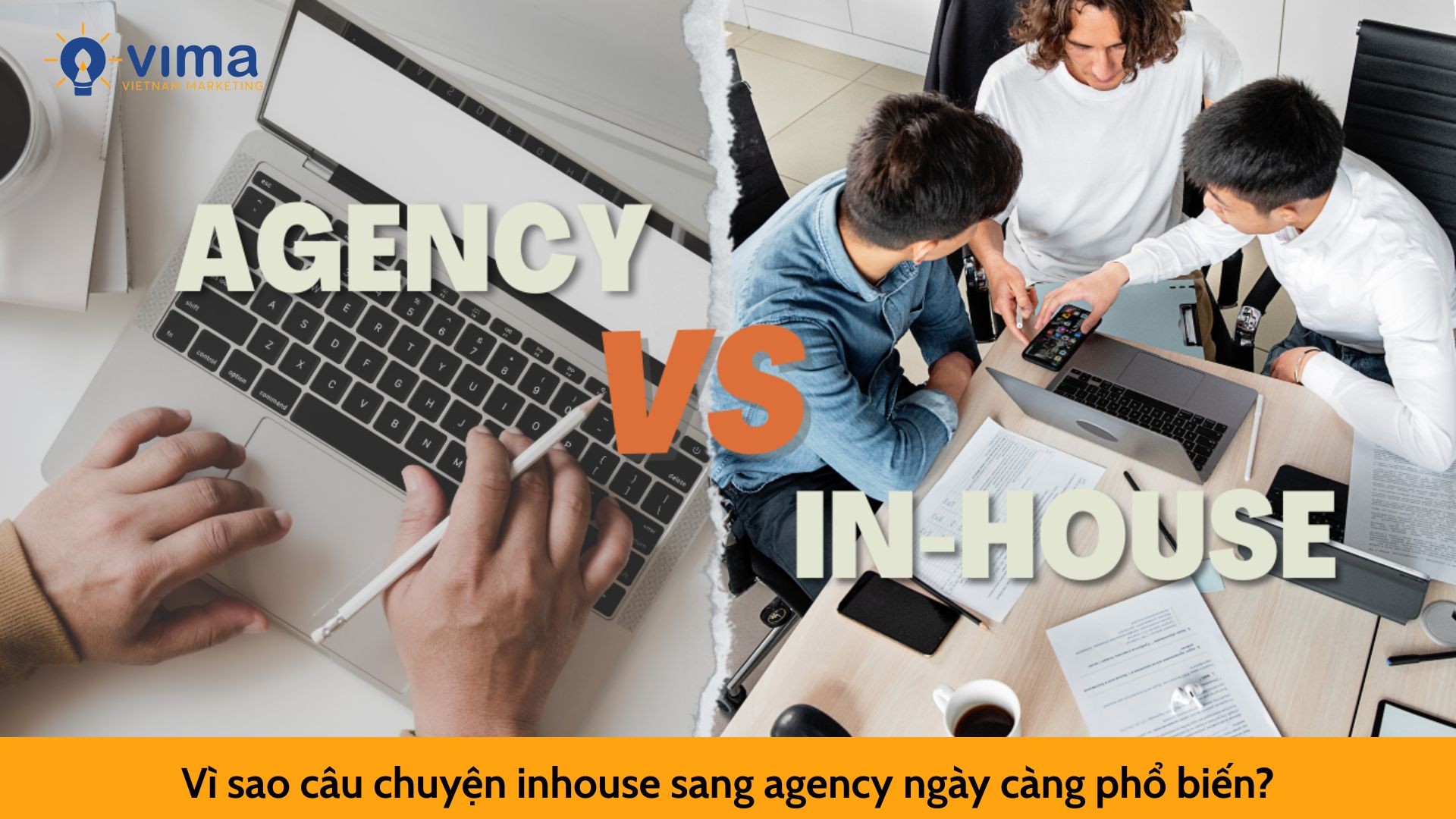 Vì sao câu chuyện inhouse sang agency ngày càng phổ biến?